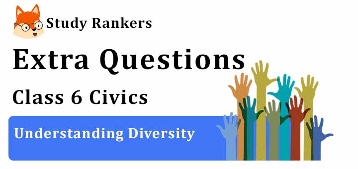 Understanding Diversity Extra Questions Chapter 1 Class 6 Civics