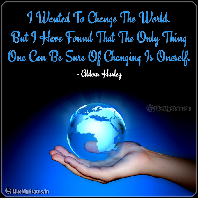 I Wanted To Change The World... English Life Quote...