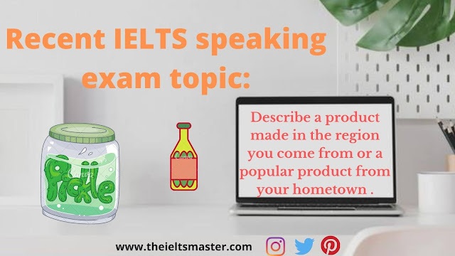 recent-speaking-ielts-topic-Describe-product-made-in-the-region-you-come-from-popular-product-from-your-hometown.