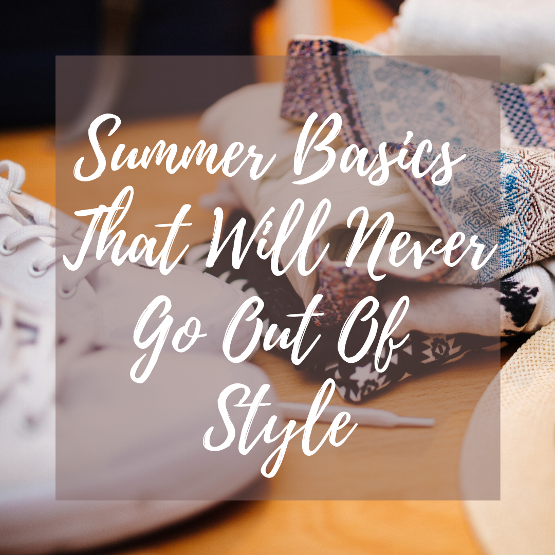 summer basics that will never to out of style