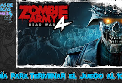 ZOMBIE ARMY 4: DEAD WAR - GUÍA PARA COMPLETAR EL JUEGO AL100%