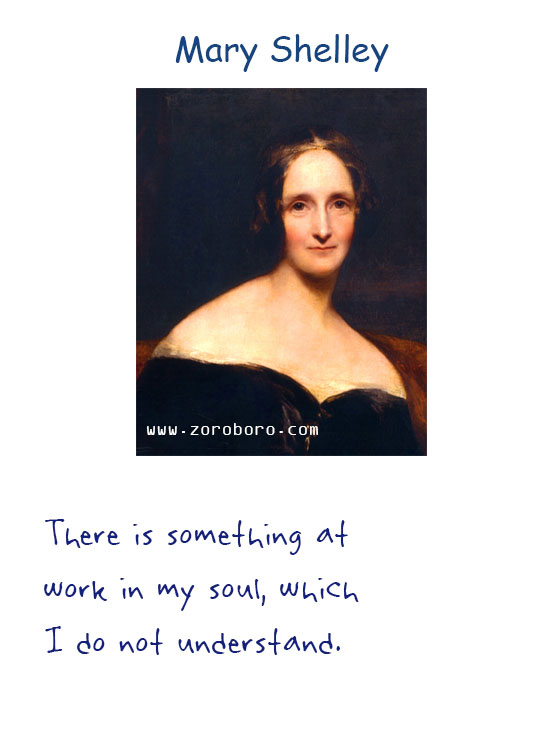 Mary Wollstonecraft Shelley Quotes. Mary Shelley Books Quotes, Mary Shelley Affection Quotes, Life Quotes, Eyes Quotes, Feelings Quotes, Death Quotes, Heart Quotes, Soul Quotes, & Mary Shelley Frankenstein Quotes