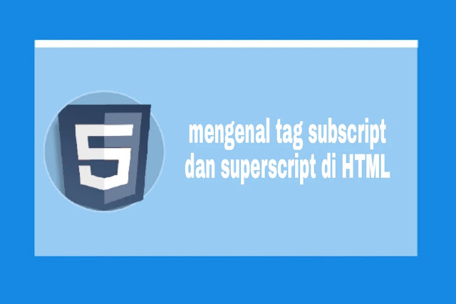 mengenal tag subscript dan superscript di html tag subscript dan superscript