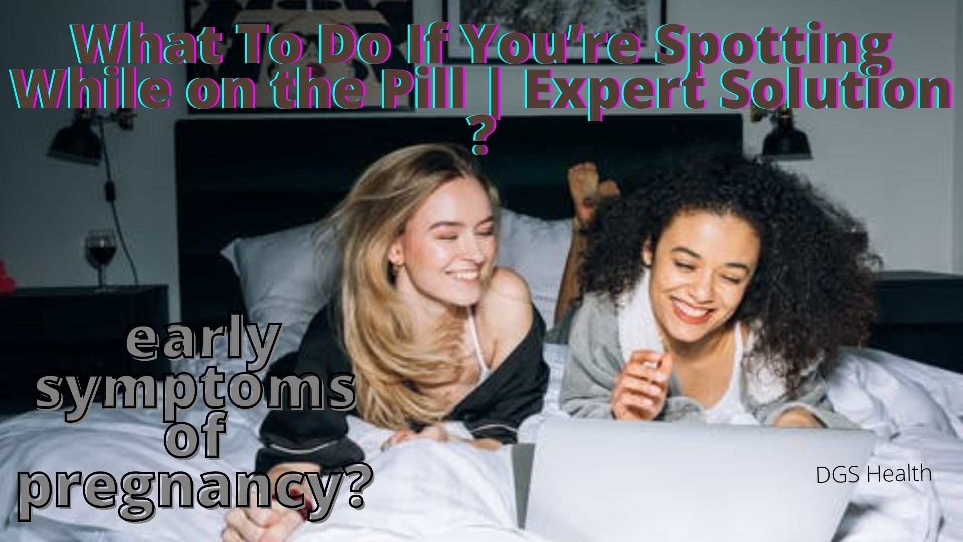 Spotting on the Pill? Expert Solutions Unveiled DGS Health