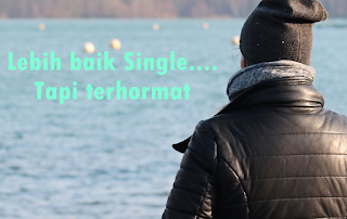 Lebih Baik Kamu Single! Tapi Terhormat