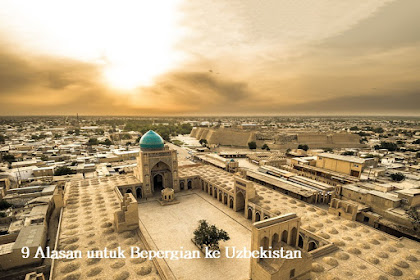 9 Alasan untuk Bepergian ke Uzbekistan