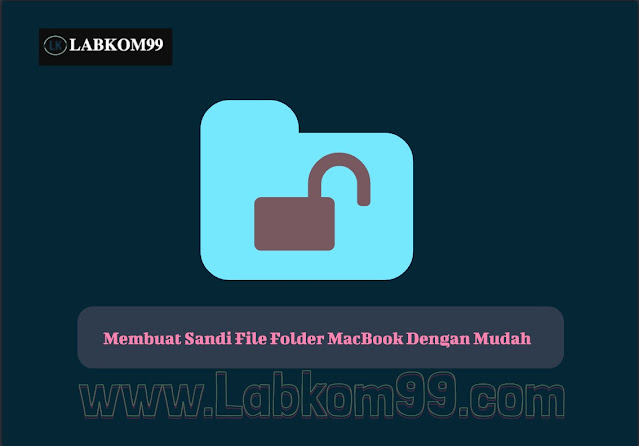 Membuat Sandi File Folder MacBook Dengan Mudah Membuat Sandi File Folder MacBook Dengan Mudah