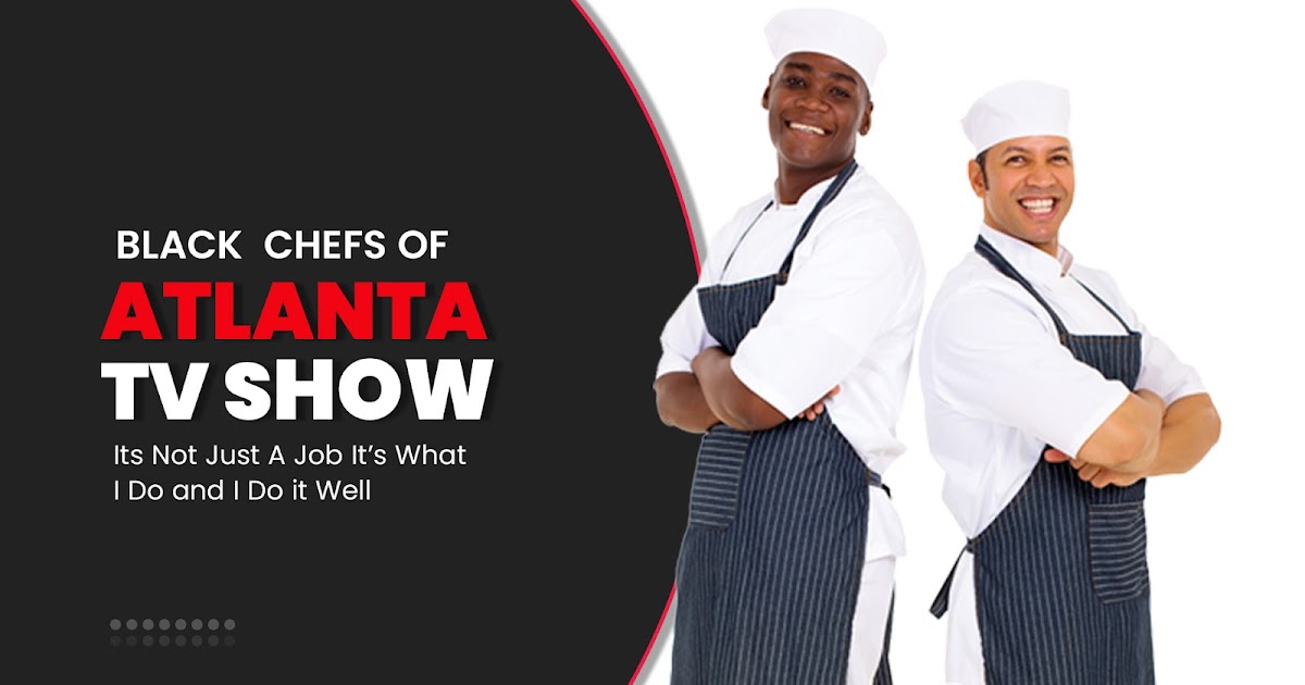 Atlanta Tv Show BLACK CHEFS OF ATLANTA TV SHOW