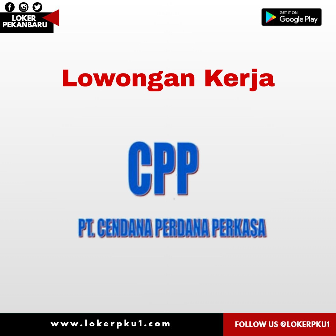 Lowongan kerja PT. Cendana Perdana Perkasa Pekanbaru Agustus 2020