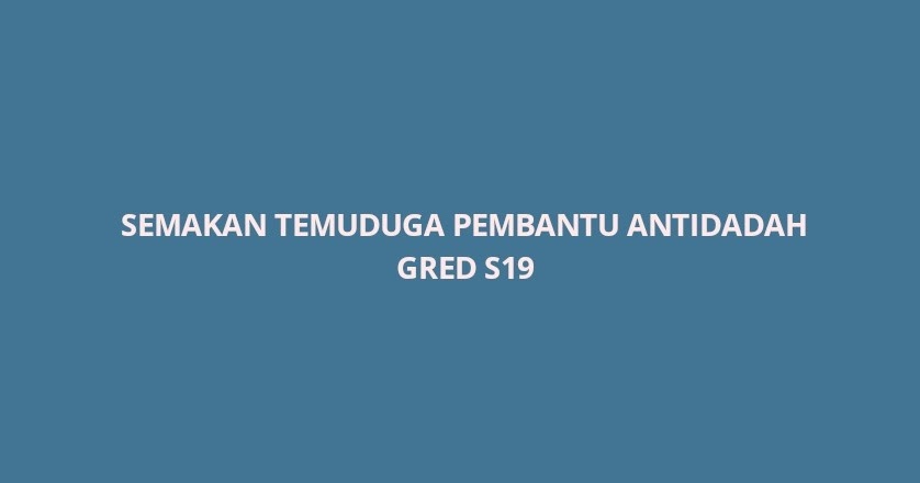 Gaji pembantu antidadah gred s19