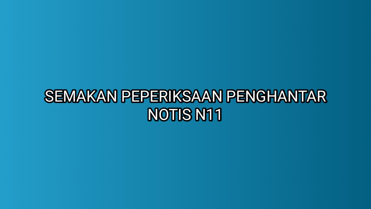 Semakan Peperiksaan Online Penghantar Notis N11 2020 - SUMBER KERJAYA