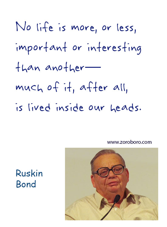 Ruskin Bond Quotes, Ruskin Bond Beautiful Quotes, Ruskin Bond War Quotes, Ruskin Bond Butterfly Quotes, Ruskin Bond Thinking Quotes, Ruskin Bond Dream Quotes. Ruskin Bond Happiness Quotes, Ruskin Bond Inspirational Quotes, Ruskin Bond Life-lessons Quotes. Ruskin Bond Books QuotesTeachings Inspirational Quotes; motivational quotes; positive quotes; Believe Quotes; hindi quotes; hindi; hindi student quotes; hindi; words; essay