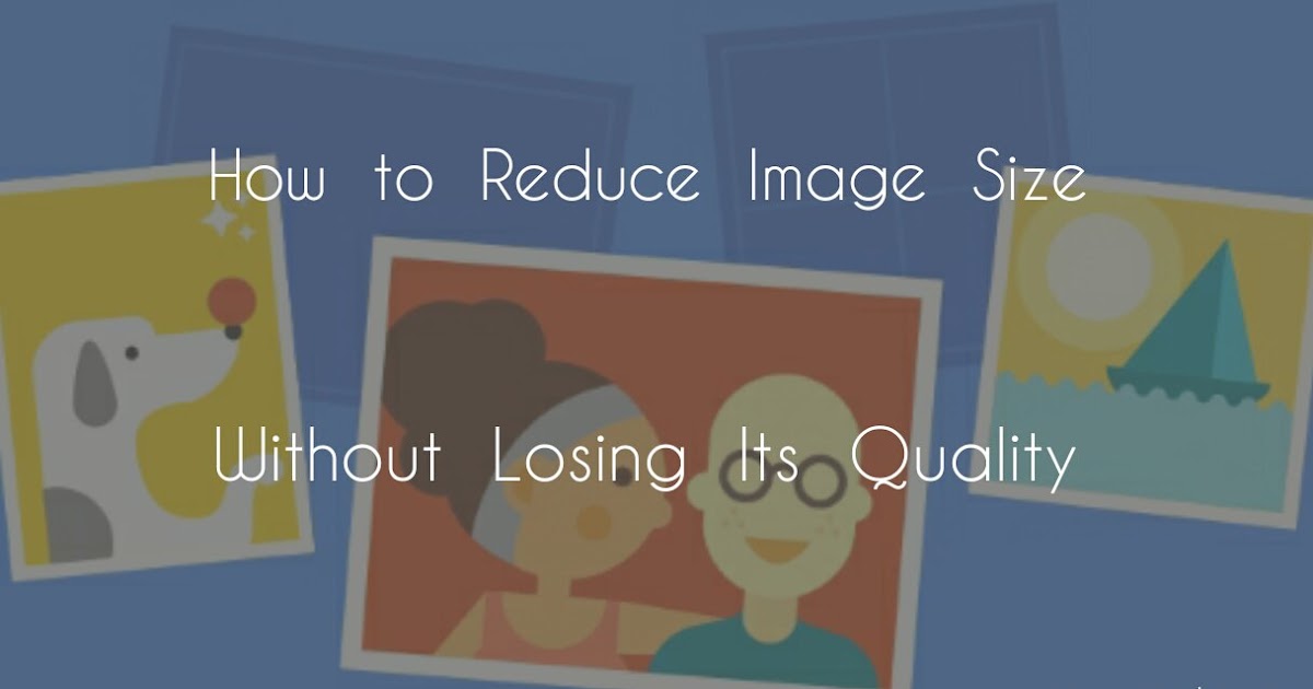 How to Reduce Image Size Without Losing Its Quality