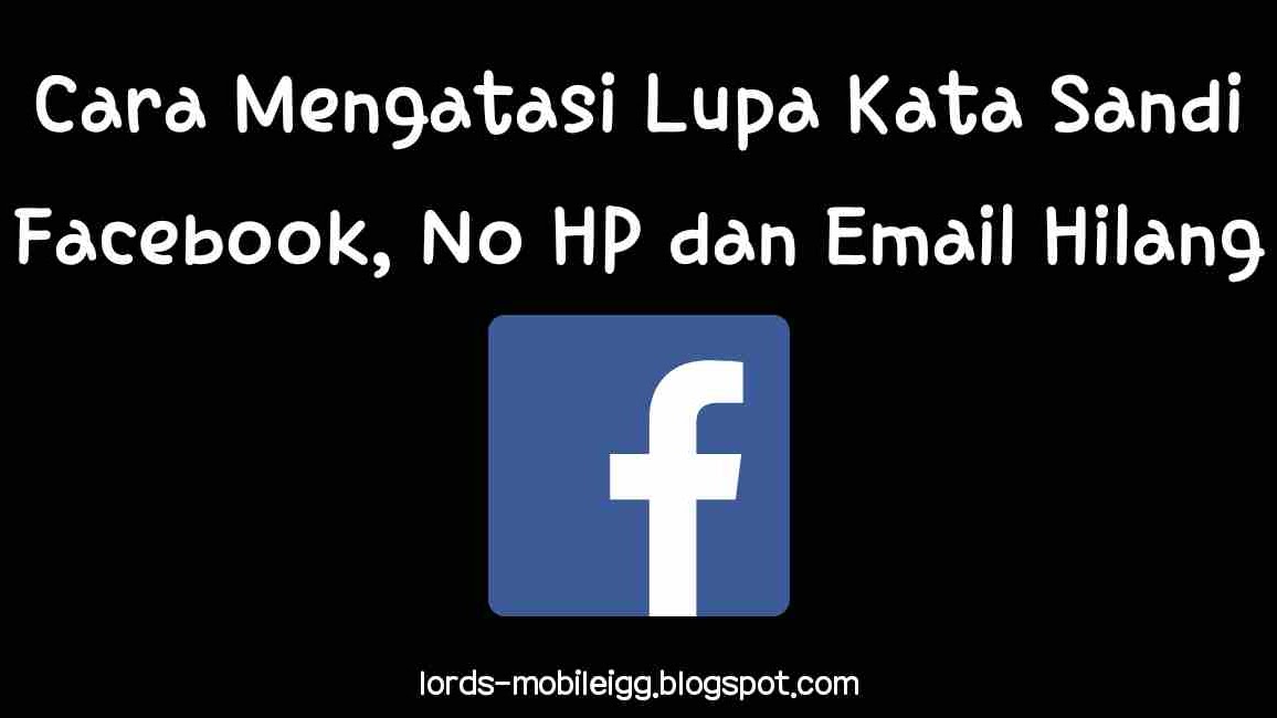 Cara Ampuh Mengatasi Lupa Kata Sandi Facebook No Hp Dan Email Hilang Maximus Igg