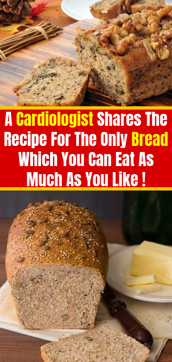 A Cardiologist Shares The Recipe For The Only Bread Which You Can Eat