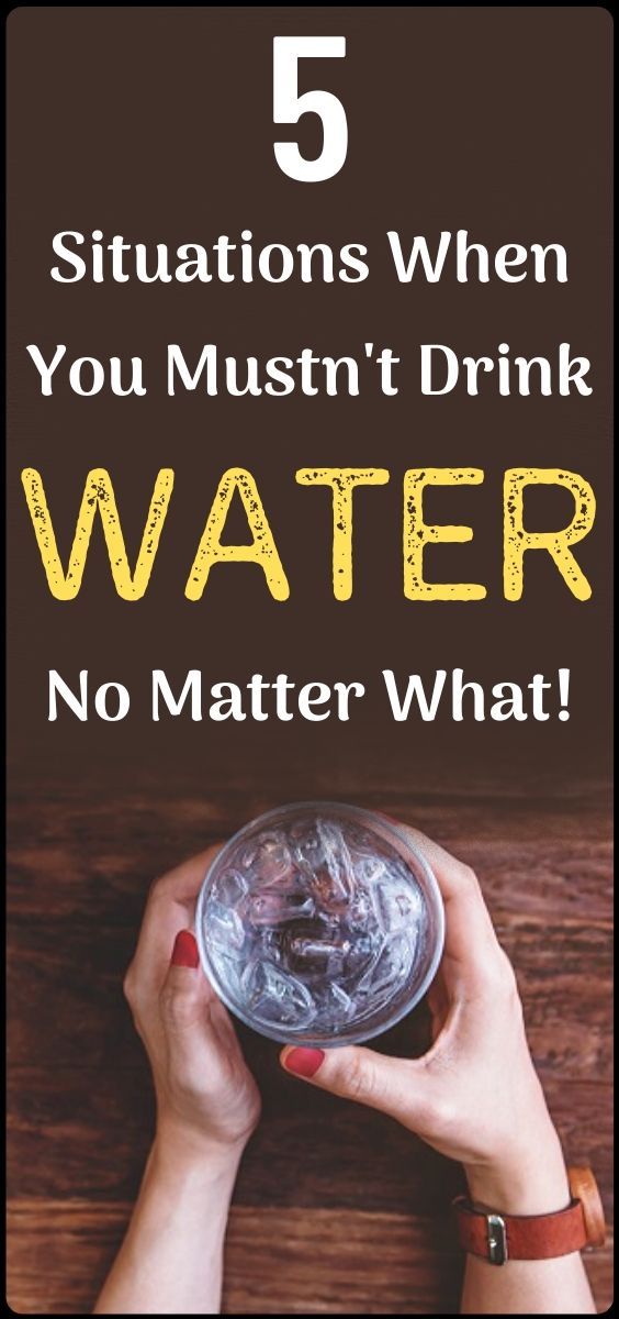5 SITUATIONS WHEN YOU SHOULDN’T DRINK WATER BE CAREFUL medicine