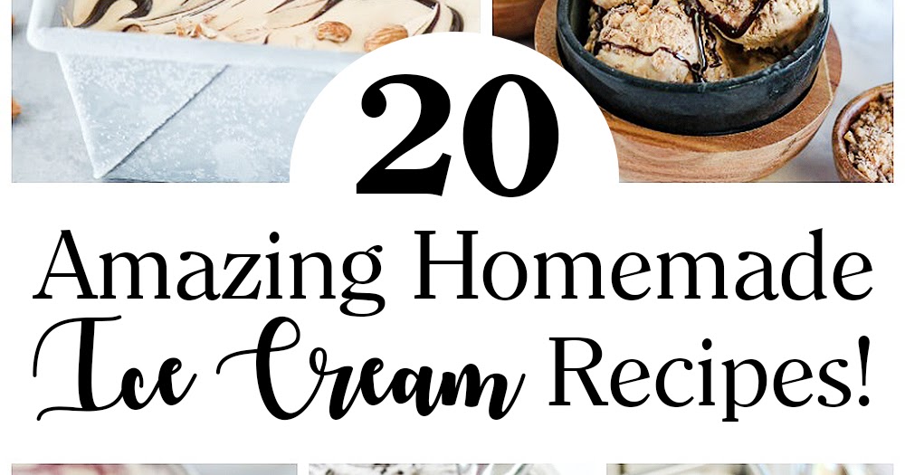 20 Homemade Ice Cream Recipes to Cool off with This Summer!