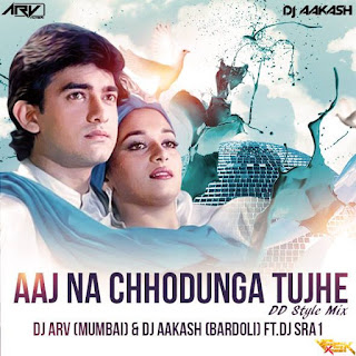 Download-Aaj-Na-Chhodunga-Tujhe-Dil-DD-Style-Remix-DJ-ARV-Mumbai-DJ-AAKASH-Bardoli-Ft.-DJ-SRA1-indiandjremix