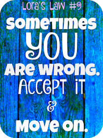 Sometimes You are Wrong Quote: Lora's Law #9