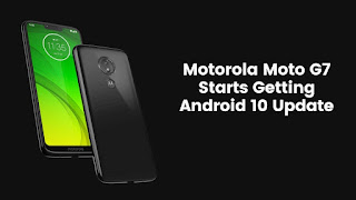 Motorola Moto G7 Starts Getting Android 10 Update Motorola Moto G7 Starts Getting Android 10 Update