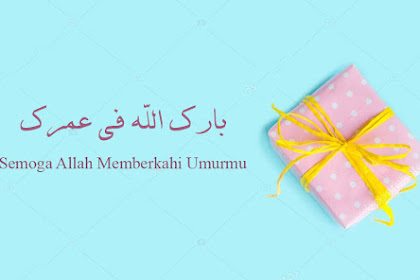 Arti Dari Barakallah Fii Umrik Wa Hayatik Fii Dunya Wal Akhirah
