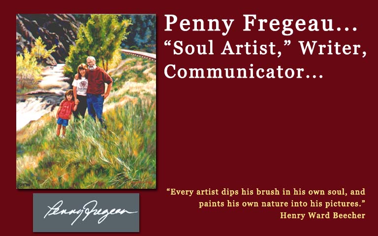 Penny Fregeau..."Soul Artist", Writer, Communicator