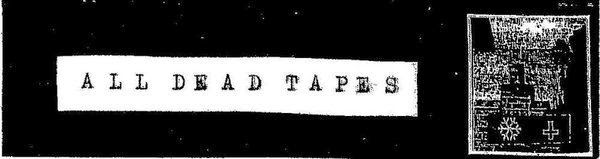 All Dead Tapes