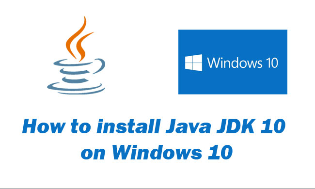 How To Install Java 10 In Windows 10 - Install Java Jdk 10 Step By Step -  Learning To Write Code For Beginners With Tutorials