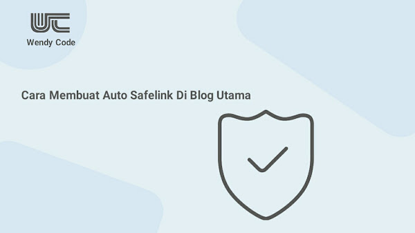 cara membuat auto safelink di blogger