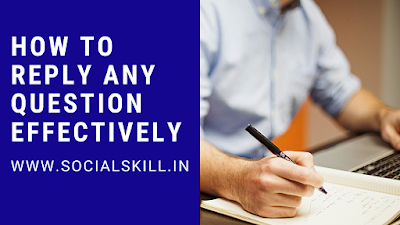 How to Reply Any Question Effectively? How to Reply Any Question Effectively?