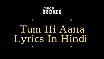 Tum-Hi-Aana-Lyrics-In-Hindi