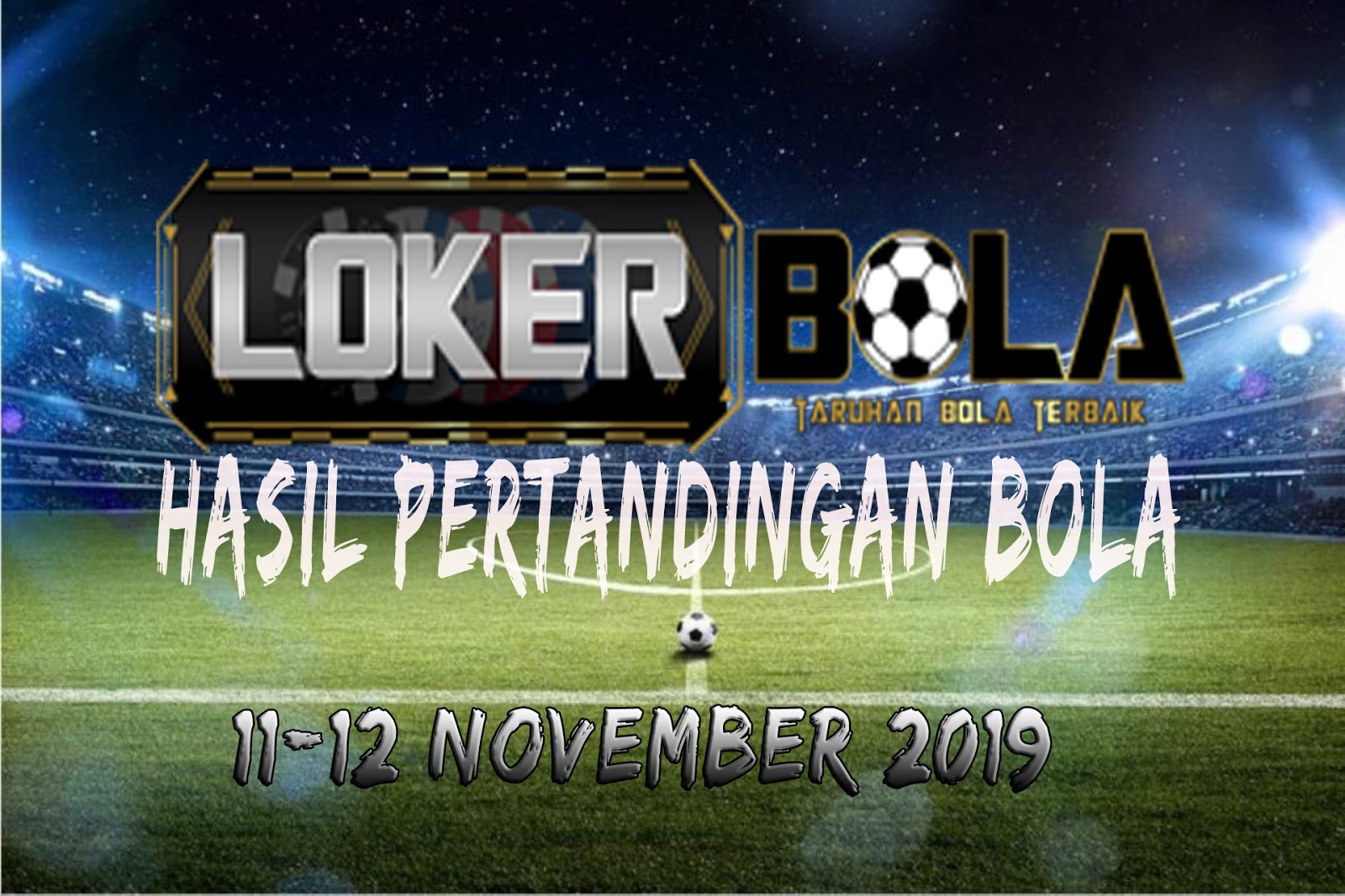 HASIL PERTANDINGAN BOLA 11 – 12 NOVEMBER 2019
