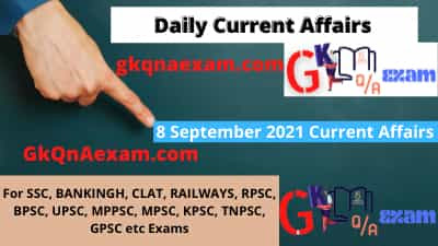 Current Affairs: Exam Related Current Affairs with Static Gk : 08 September 2021