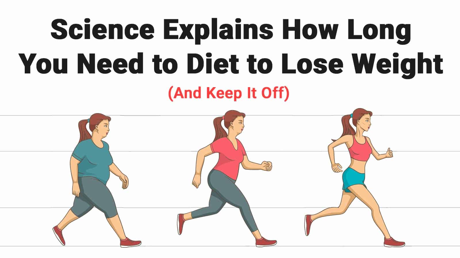 Science Explains How Long You Have To Go On A Diet To Lose Weight (And