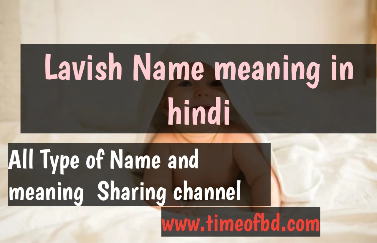 lavish name meaning in hindi,lavish ka meaning,lavish meaning in hindi dictionary,meaning of lavish in hindi