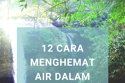 12 Cara Menghemat Air Dalam Kehidupan Sehari-hari Mudah 