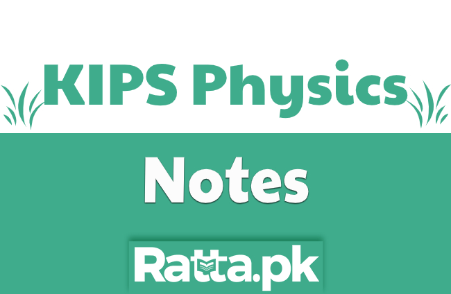 Hand Written Notes of Physics from Kips Academy