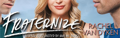 Fraternize by Rachel Van Dyken Release Blitz