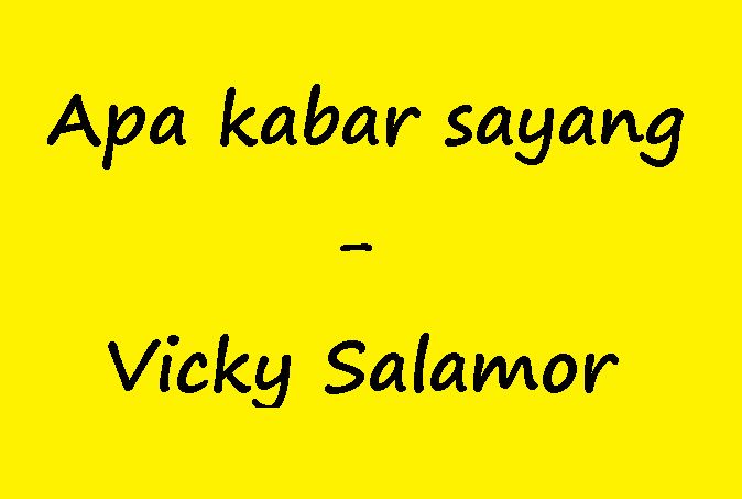 Lirik Apa Kabar Sayang Vicky Salamor