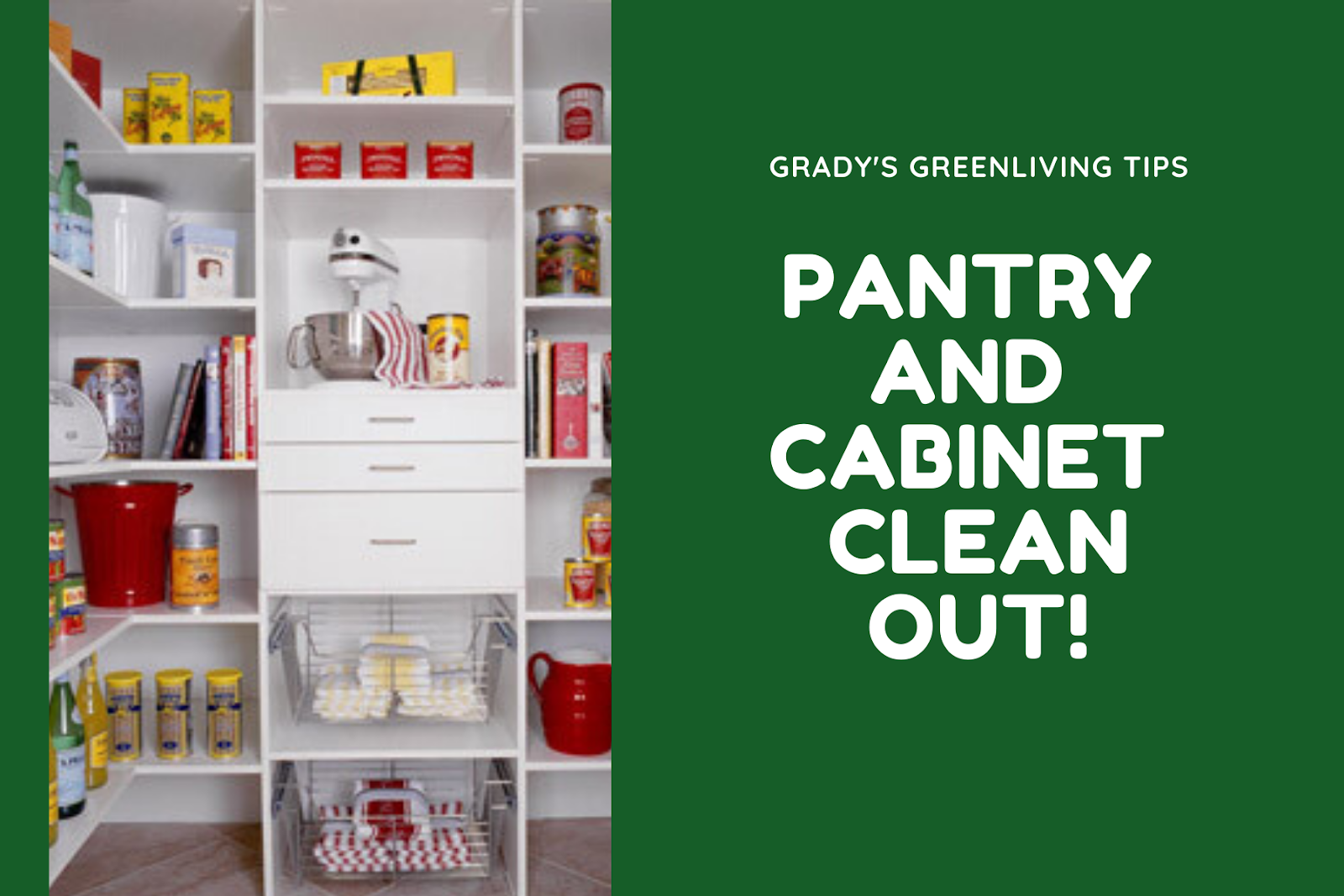 Grady's GreenLiving Tips GreenLivingTips Pantry And CleanOut!