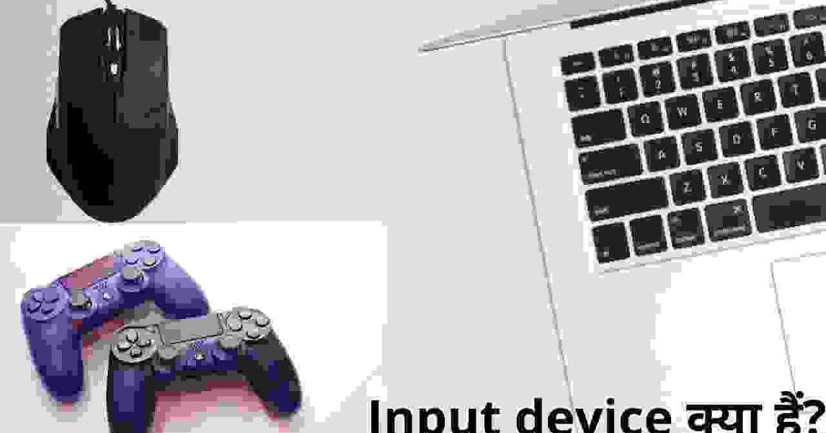 Input device kya haiWhat is input device in hindi?