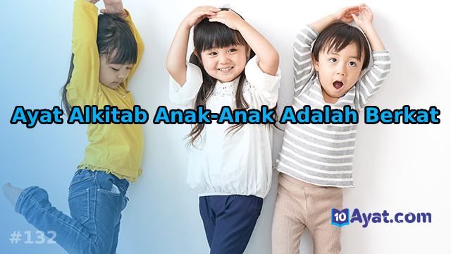 5%2BAyat%2BAlkitab%2Banak anak%2Badalah%2Bberkat