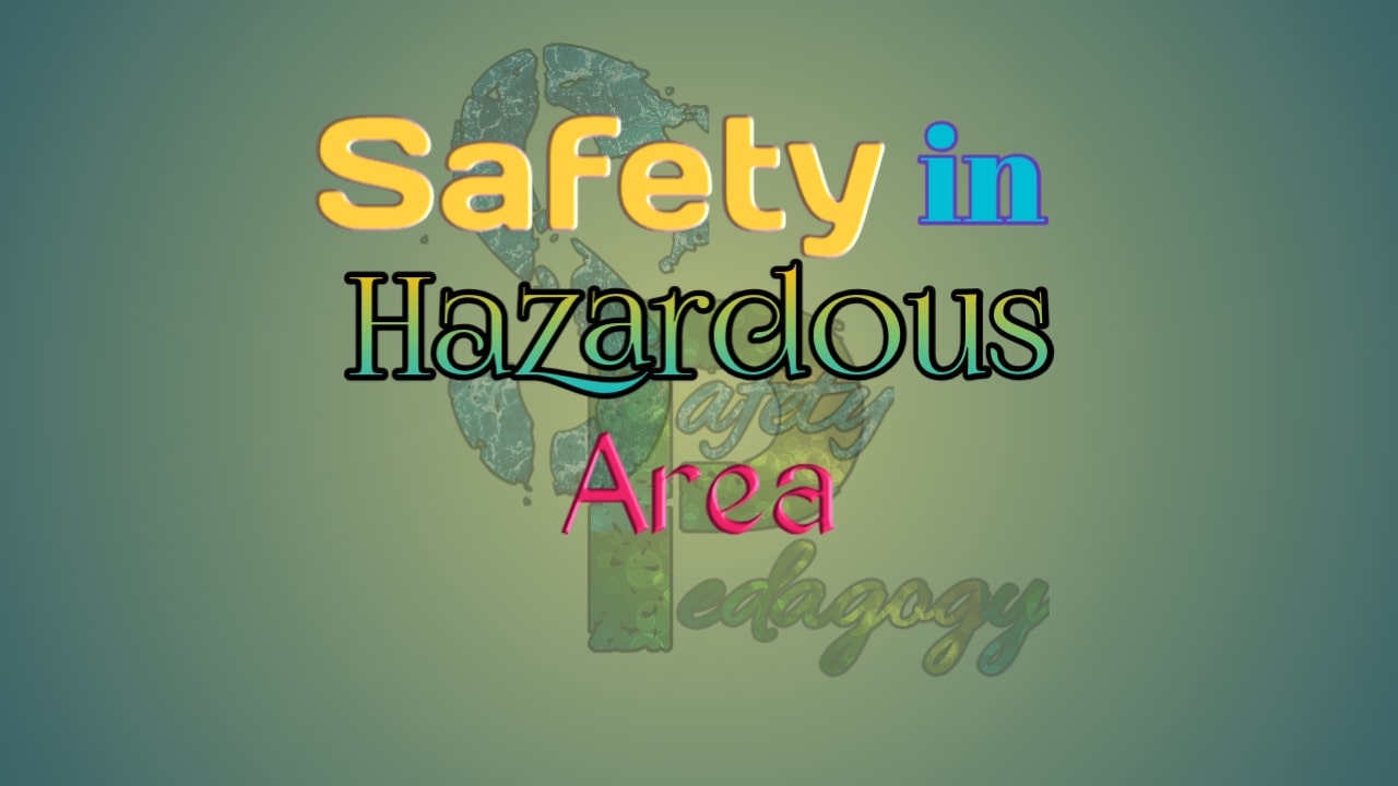 Safety in Hazardous area Safety Pedagogy