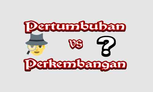 Perbedaan Pertumbuhan Dan Perkembangan Tabel Serta Penjelasan Omevan Com Perbedaan Pertumbuhan Dan Perkembangan Tabel Serta Penjelasan Omevan Com