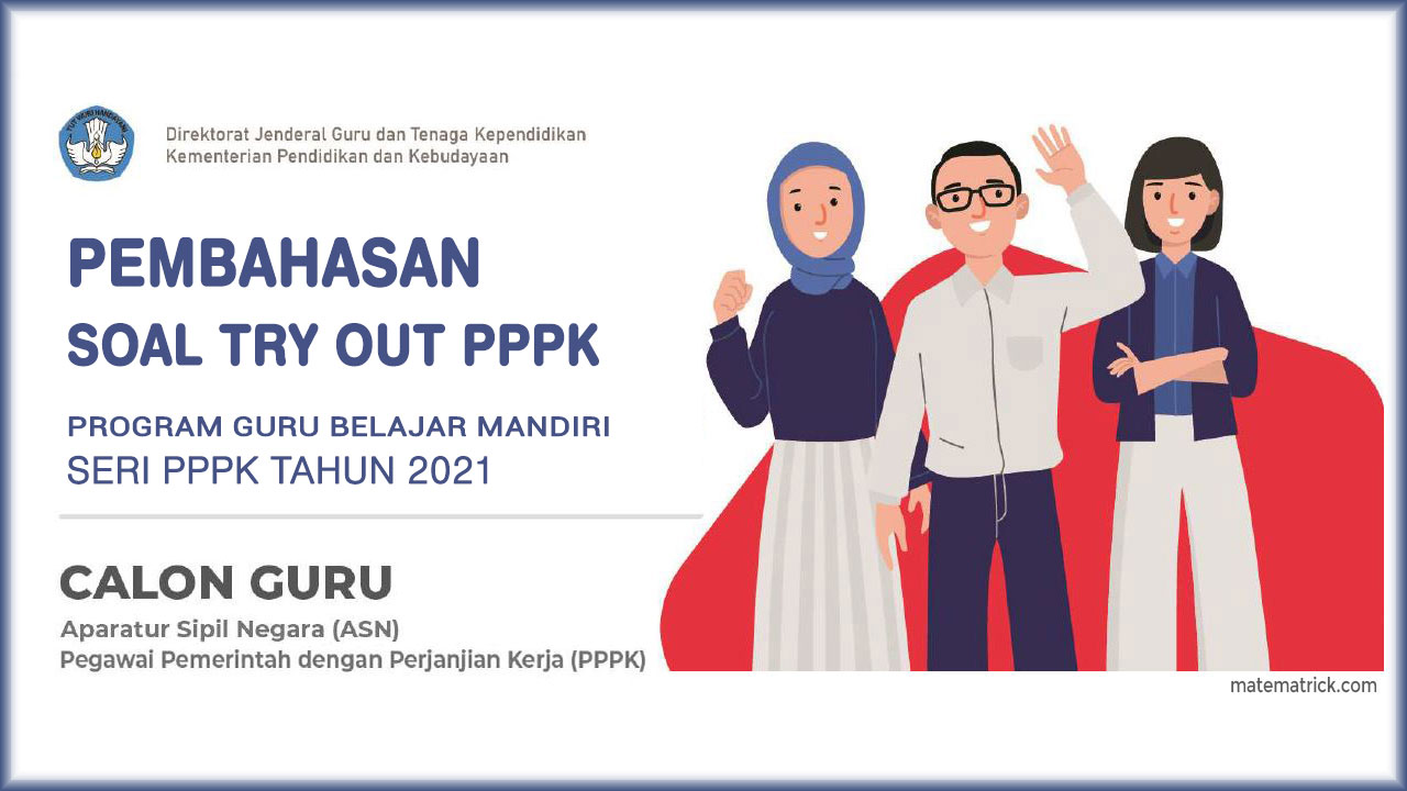 Pembahasan Soal Try Out Pppk Guru Tahun 2021 Matematrick