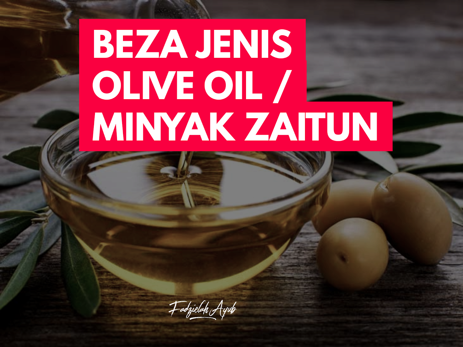 BEZA EXTRA VIRGIN OIL DAN PURE OLIVE OIL FADZIELAH AYUB
