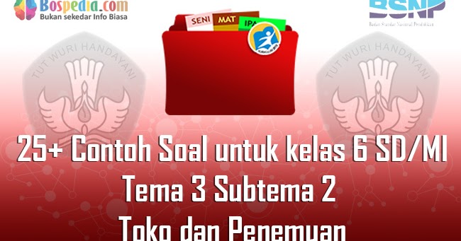 Lengkap 25+ Contoh Soal untuk kelas 6 SD/MI Tema 3