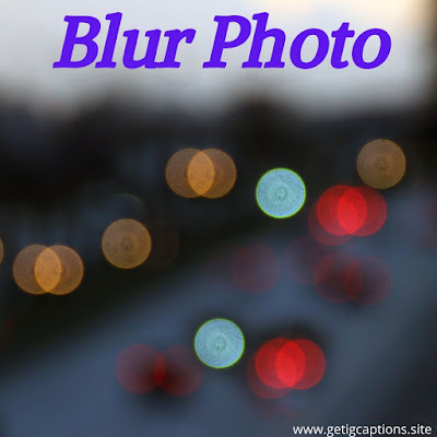 Blurry Captions, Blur Captions, Blurry Captions For Instagram
