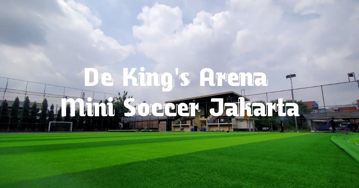 De King's Arena Lapangan Mini Soccer Jakarta Timur Indo Arena Sport