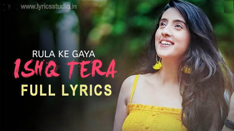 rula ke gaya ishq tera lyrics in hindi - Stebin Ben